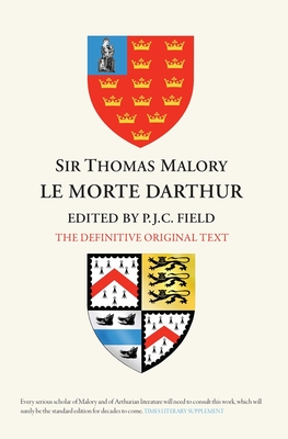 Sir Thomas Malory: Le Morte Darthur: The Definitive Original Text Edition By Peter J. C. Field (Editor) Cover Image