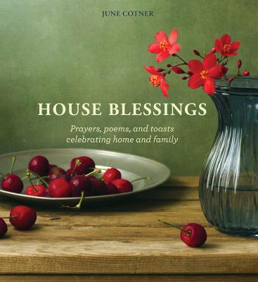 House Blessings: Prayers, Poems, and Toasts Celebrating Home and Family By June Cotner Cover Image