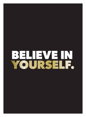 Believe in Yourself: Positive Quotes and Affirmations for a More Confident You