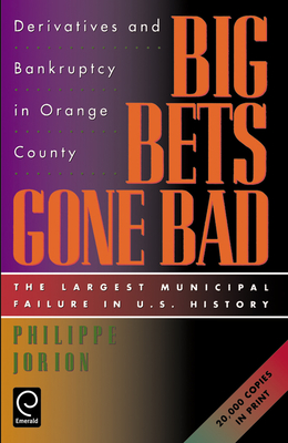 Big Bets Gone Bad: Derivatives and Bankruptcy in Orange County