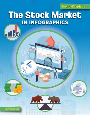 The Stock Market in Infographics (21st Century Skills Library: Econo-Graphics)