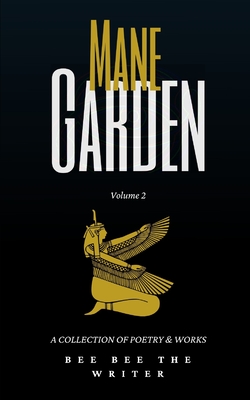 Mane Garden Vol. 2: a collection of poetry and art By Bee Bee The Writer Cover Image