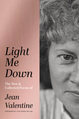 Light Me Down: The New & Collected Poems of Jean Valentine Cover Image