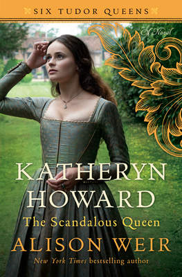 Katheryn Howard, The Scandalous Queen: A Novel (Six Tudor Queens) Cover Image