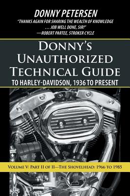 Donny's Unauthorized Technical Guide to Harley-Davidson, 1936 to Present: Volume V: Part II of II-The Shovelhead: 1966 to 1985 cover