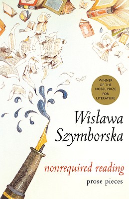 Nonrequired Reading: Prose Pieces By Wislawa Szymborska Cover Image