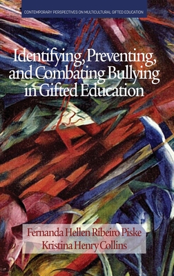 Identifying, Preventing and Combating Bullying in Gifted Education By Fernanda Hellen Ribeiro Piske (Editor), Kristina Henry Collins (Editor) Cover Image