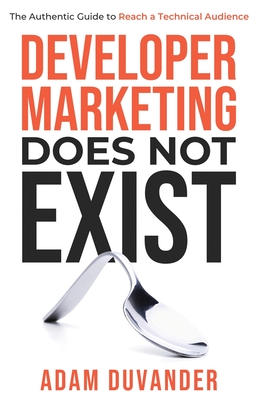 Developer Marketing Does Not Exist