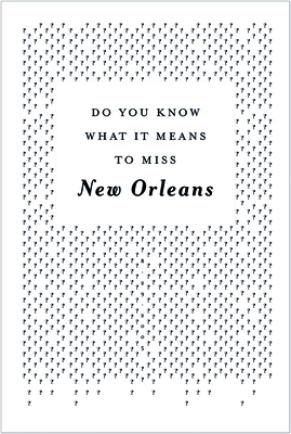 Do You Know What It Means to Miss New Orleans?: A Collection of Stories & Essays Set in the Big Easy Cover Image