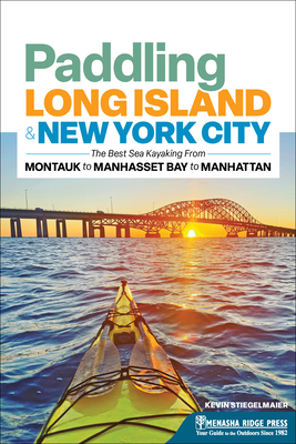 Paddling Long Island & New York City: The Best Sea Kayaking from Montauk to Manhasset Bay to Manhattan Cover Image