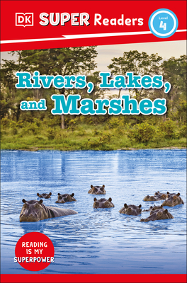 DK Super Readers Level 4 Rivers, Lakes, and Marshes Cover Image