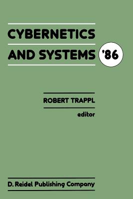 Cybernetics and Systems '86: Proceedings of the Eighth European Meeting on Cybernetics and Systems Research, Organized by the Austrian Society for Cover Image
