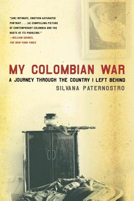 My Colombian War: A Journey Through the Country I Left Behind By Silvana Paternostro Cover Image