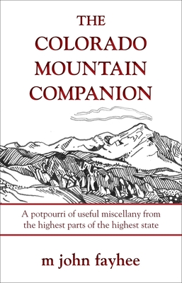 The Colorado Mountain Companion: A Potpourri of Useful Miscellany from the Highest Parts of the Highest State (Pruett) By M. John Fayhee Cover Image