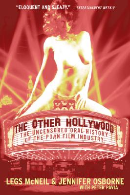 The Other Hollywood: The Uncensored Oral History of the Porn Film Industry By Legs McNeil, Jennifer Osborne, Peter Pavia Cover Image