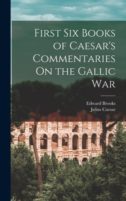 First Six Books of Caesar's Commentaries On the Gallic War Cover Image