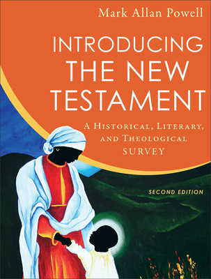 Introducing the New Testament: A Historical, Literary, and Theological Survey By Mark Allan Powell Cover Image