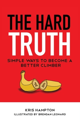 The Hard Truth: Simple Ways to Become a Better Climber Cover Image