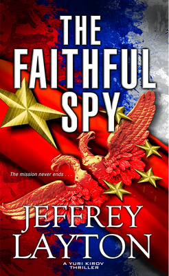 The Faithful Spy (A Yuri Kirov Thriller #3) By Jeffrey Layton Cover Image