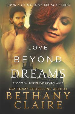 Love Beyond Dreams: A Scottish, Time Travel Romance (Morna's Legacy #6)