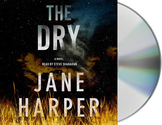 The Dry: A Novel By Jane Harper, Stephen Shanahan (Read by) Cover Image