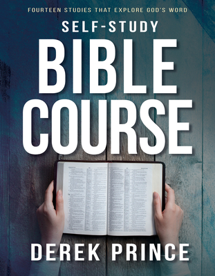 Self-Study Bible Course: Fourteen Studies That Explore God's Word By Derek Prince Cover Image