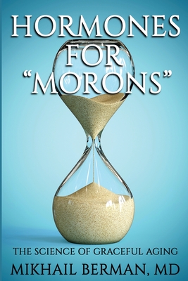 Hormones for Morons: The Science of Graceful Aging Cover Image