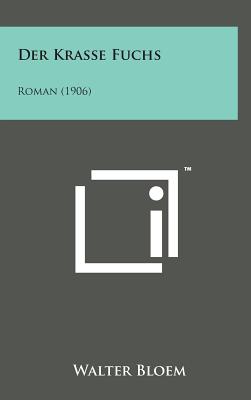 Der Krasse Fuchs: Roman (1906) By Walter Bloem Cover Image