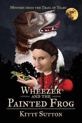 Wheezer and the Painted Frog: Book One By Kitty Sutton Cover Image