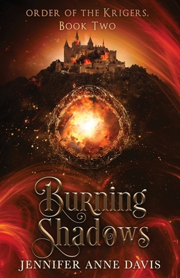 Burning Shadows: Order of the Krigers, Book 2 By Jennifer Anne Davis Cover Image