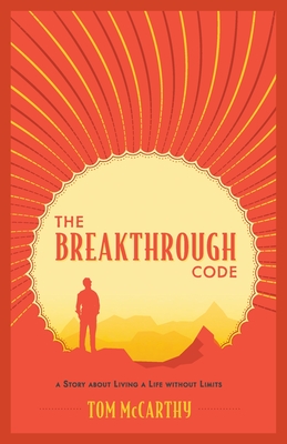 The Breakthrough Code: A Story About Living A Life Without Limits Cover Image