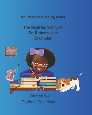 Dr. Rebecca's Healing Heart: The Inspiring Story of Dr. Rebecca Lee Crumpler (Heritage) Cover Image
