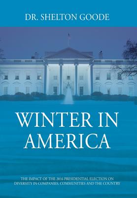 Winter in America: The Impact of the 2016 Presidential Election on Diversity in Companies, Communities and the Country Cover Image