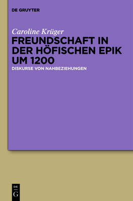 Freundschaft in der höfischen Epik um 1200 Cover Image