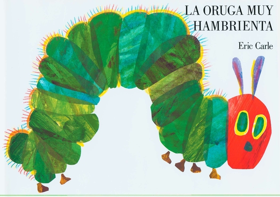 La oruga muy hambrienta: Spanish board book By Eric Carle, Eric Carle (Illustrator) Cover Image