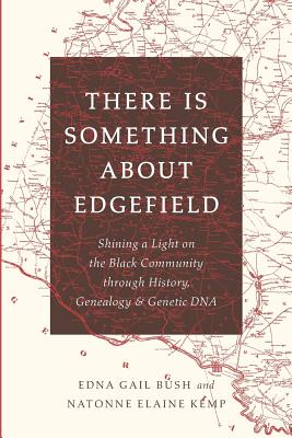 There Is Something About Edgefield: Shining a Light on the Black Community through History, Genealogy & Genetic DNA