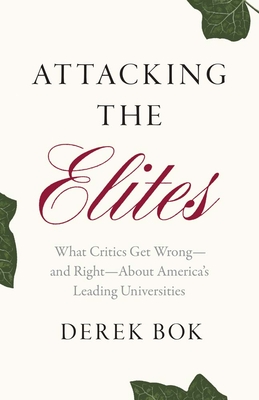 Attacking the Elites: What Critics Get Wrong—and Right—About America’s Leading Universities