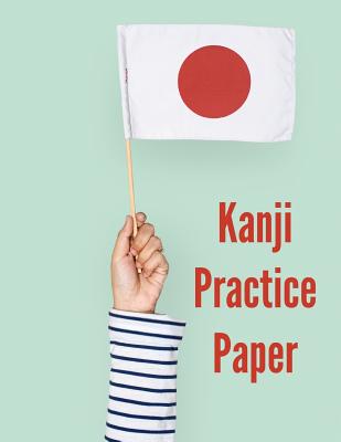 Kanji Practice Paper: Japanese Writing Genkouyoushi Notebook: 8.5x11 Inches, 120 Pages By Japanese Kanji Cover Image