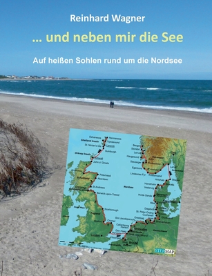 ... und neben mir die See: Auf heißen Sohlen rund um die Nordsee