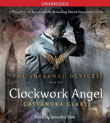 Clockwork Angel (The Infernal Devices #1) By Cassandra Clare, Jennifer Ehle (Read by) Cover Image