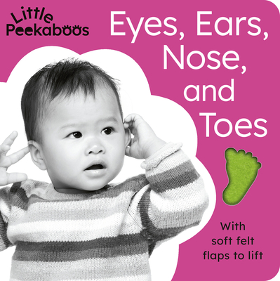 Little Peekaboos: Eyes, Ears, Nose, and Toes: With soft felt flaps to lift By Sophie Aggett, Tiger Tales (Compiled by) Cover Image