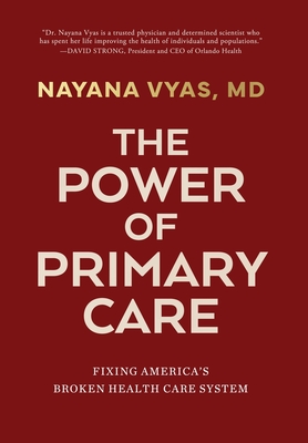 The Power of Primary Care: Fixing America's Broken Health Care System By Vyas, Tom Wallace, Cortni Merritt (Editor) Cover Image
