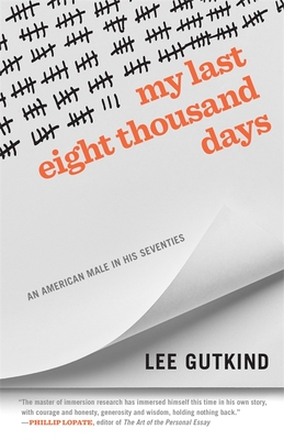 My Last Eight Thousand Days: An American Male in His Seventies (Crux: The Georgia Literary Nonfiction)