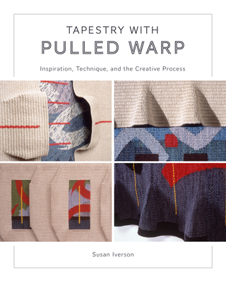 Tapestry with Pulled Warp: Inspiration, Technique, and the Creative Process Cover Image