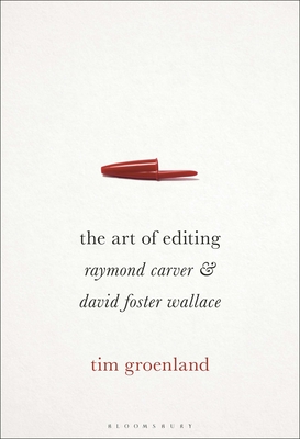 The Art of Editing: Raymond Carver and David Foster Wallace By Tim Groenland Cover Image