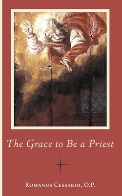 The Grace to Be a Priest By Romanus Cessario Cover Image
