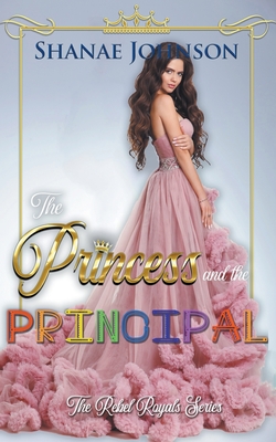 The Princess and the Principal By Shanae Johnson Cover Image