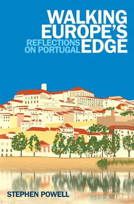 Walking Europe's Edge: Reflections on Portugal By Stephen Powell Cover Image