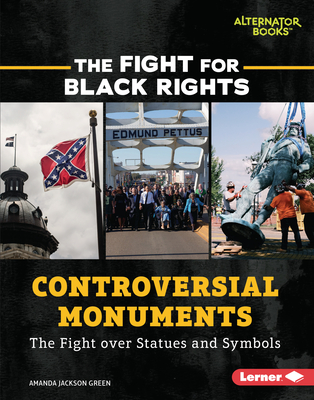 Controversial Monuments: The Fight Over Statues and Symbols (Fight for Black Rights (Alternator Books (R)))