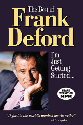 The Best of Frank Deford: I'm Just Getting Started... By Frank Deford Cover Image